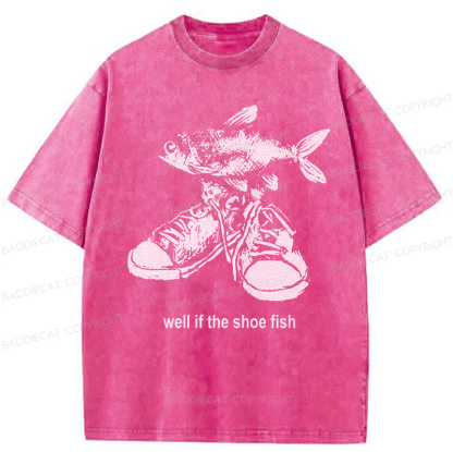 Baddiecat Well If The Shoe Fish Washed T-shirt