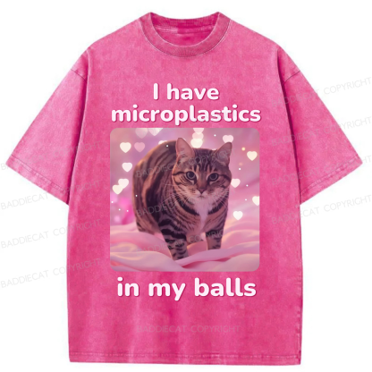 Baddiecat I have Microplastics In My Balls Washed T-shirt