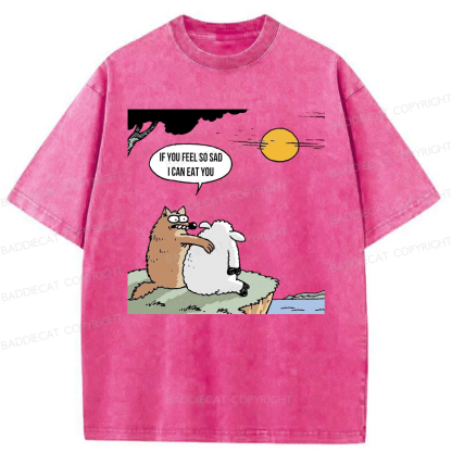 Baddiecat Wolf If You Feel So Sad I Will Eat You Washed T-shirt