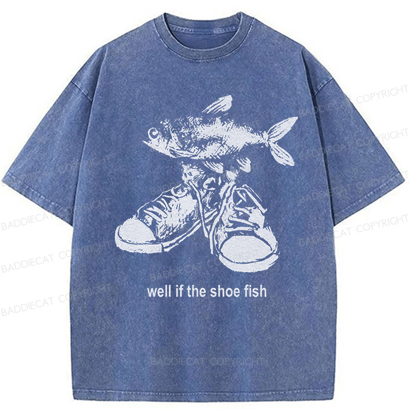 Baddiecat Well If The Shoe Fish Washed T-shirt