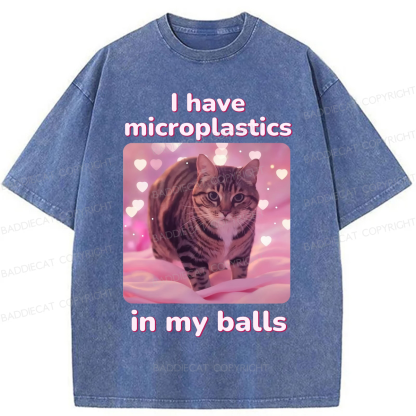 Baddiecat I have Microplastics In My Balls Washed T-shirt