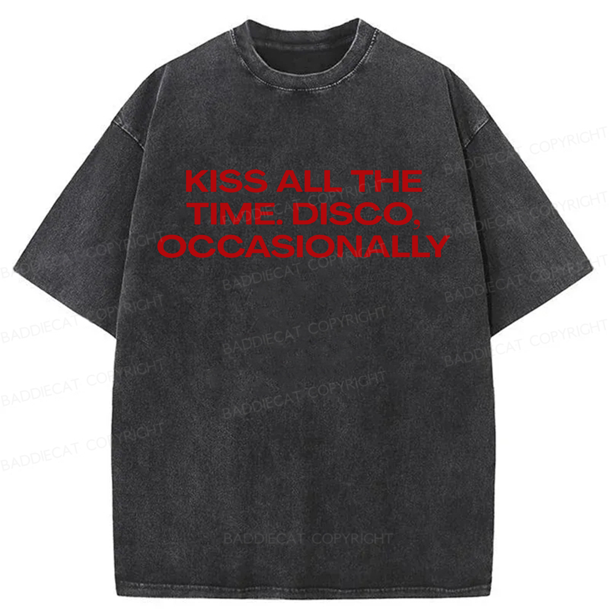 Baddiecat Kiss All The Time Disco Occasionally Washed T-shirt