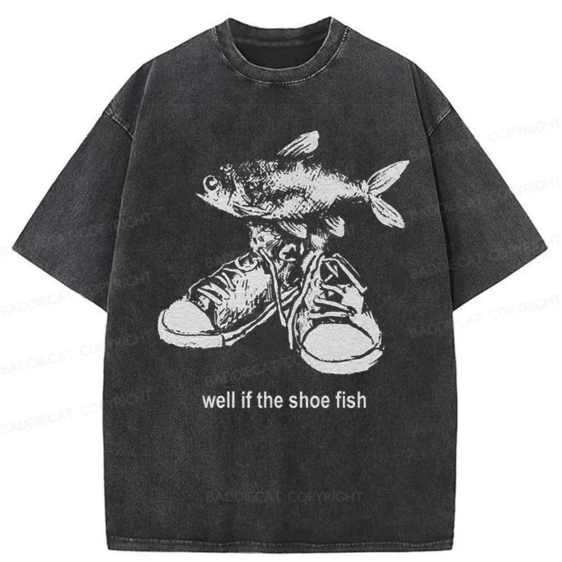 Baddiecat Well If The Shoe Fish Washed T-shirt