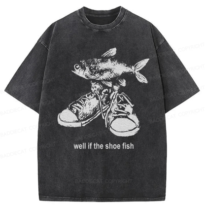 Baddiecat Well If The Shoe Fish Washed T-shirt