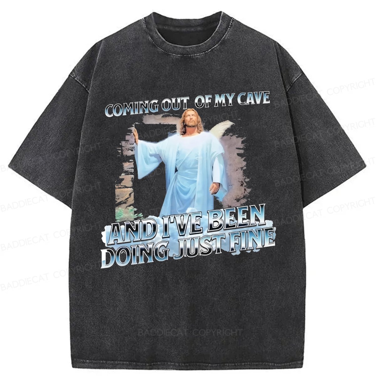 Baddiecat Jesus Coming Out Of My Cave Washed T-shirt