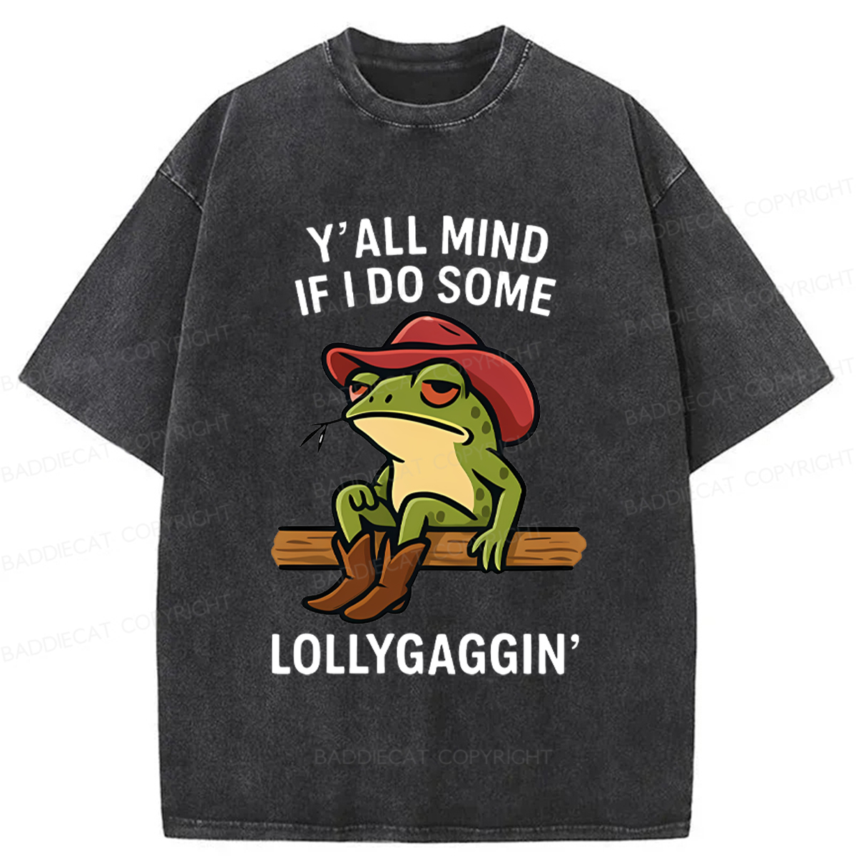 Baddiecat Y'all Mind If I Do Some Lollygaggin Frog Funny Washed T-shirt