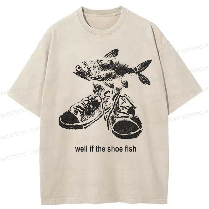 Baddiecat Well If The Shoe Fish Washed T-shirt
