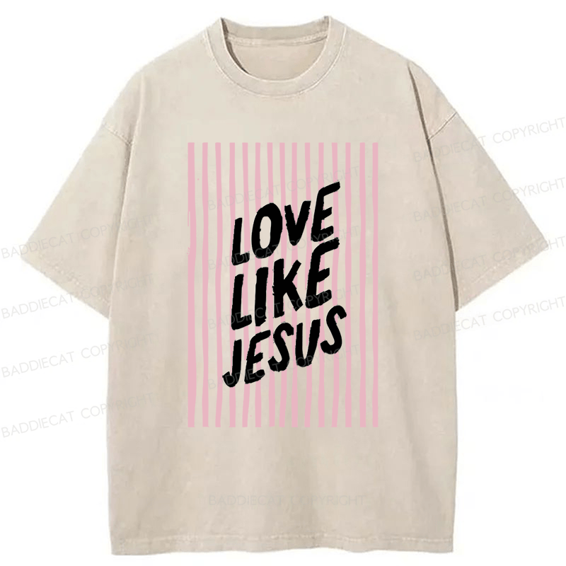 Baddiecat Love Like Jesus Washed T-shirt