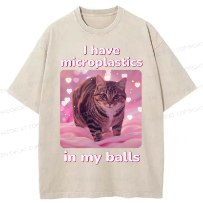 Baddiecat I have Microplastics In My Balls Washed T-shirt