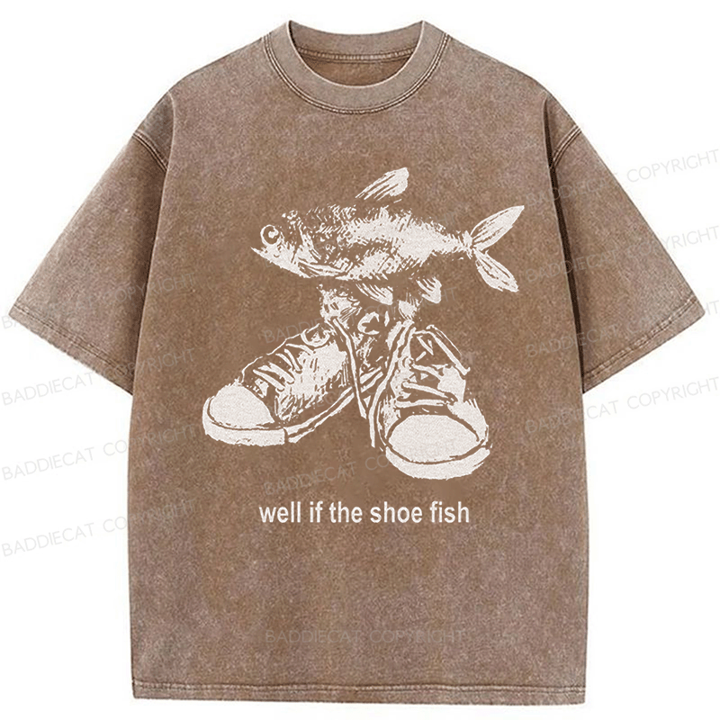 Baddiecat Well If The Shoe Fish Washed T-shirt