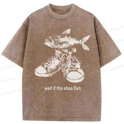 Baddiecat Well If The Shoe Fish Washed T-shirt