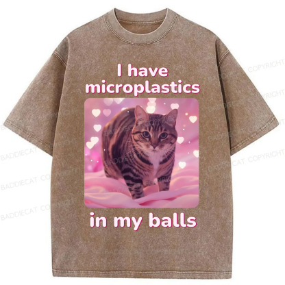 Baddiecat I have Microplastics In My Balls Washed T-shirt