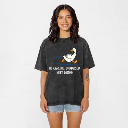 Baddiecat Be Careful Unadvised Silly Goose Washed T-shirt