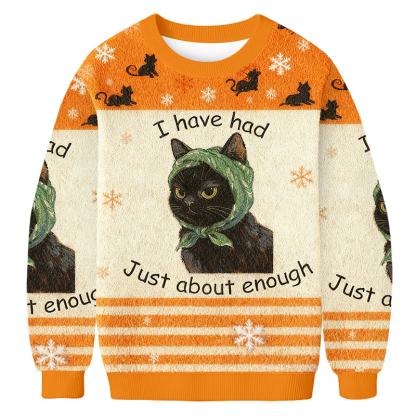 Baddiecat I Have Had Just Enough About Christmas Ugly Sweatshirt