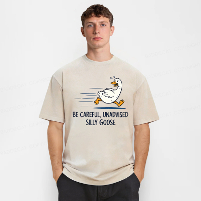 Baddiecat Be Careful Unadvised Silly Goose Washed T-shirt