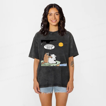 Baddiecat Wolf If You Feel So Sad I Will Eat You Washed T-shirt