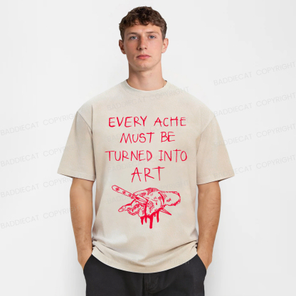 Baddiecat Every Ache Must Be Turned Into Art Washed T-Shirt