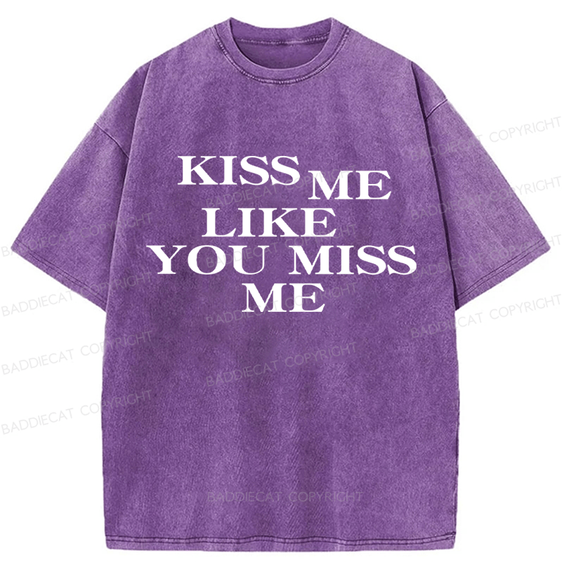 Baddiecat Kiss Me Like You Miss Me Washed T-Shirt