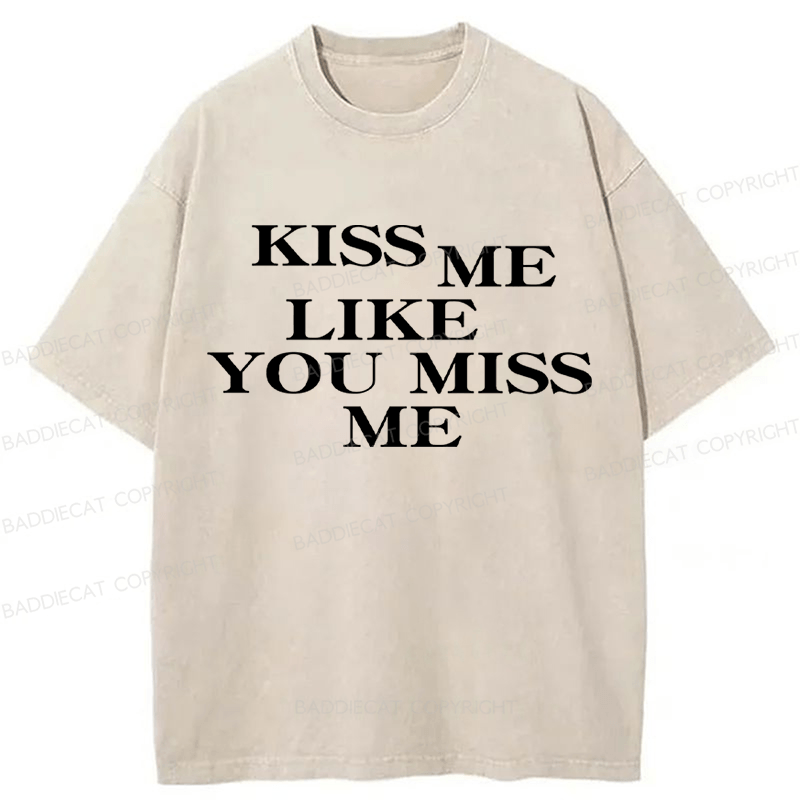 Baddiecat Kiss Me Like You Miss Me Washed T-Shirt