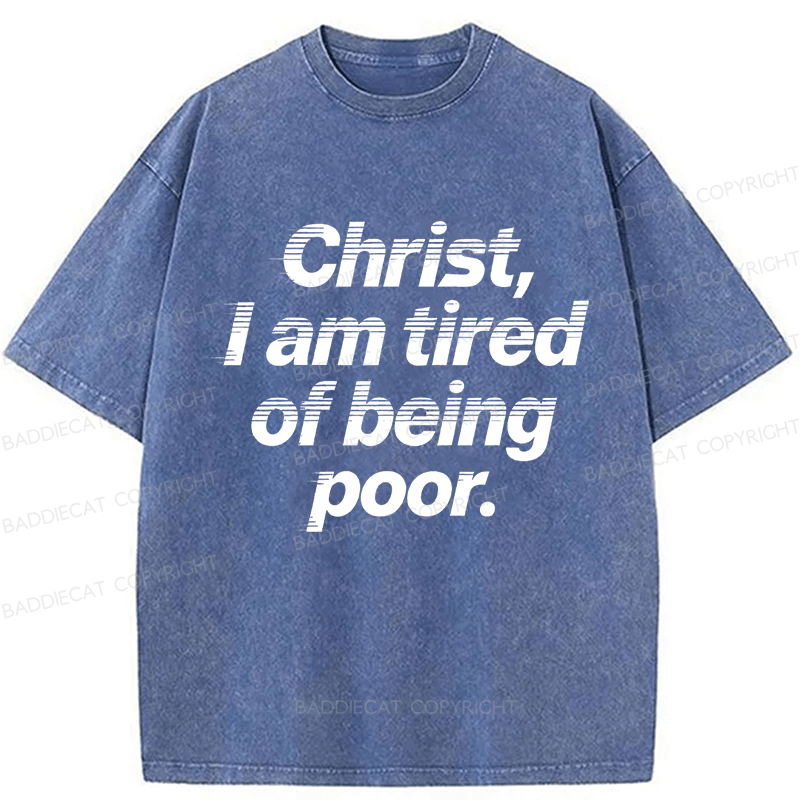 Baddiecat Christ I Am Of Being Poor Washed T-shirt