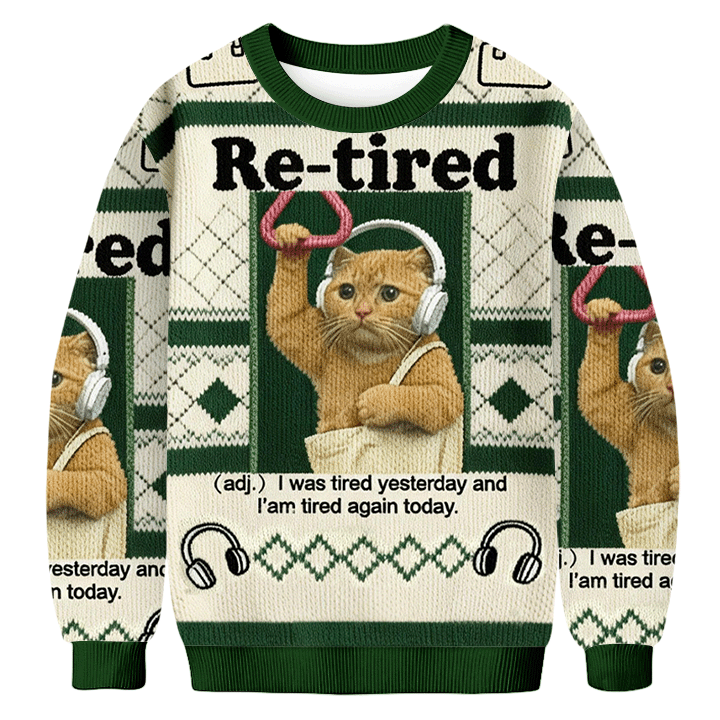 Baddiecat Re-tired I Was Tired Yesterday And I Am Tired Again Today Donut Ugly Sweatshirt
