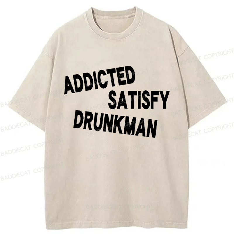 Baddiecat Addicted Satisfy Drunkman Washed T-Shirt