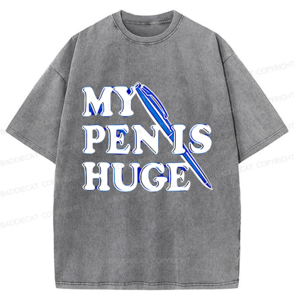 Baddiecat My Pen Is Huge Funny Washed T-shirt