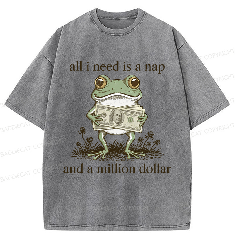 Baddiecat Frog All I Need Is A Nap And A Million Dollar Washed T-shirt