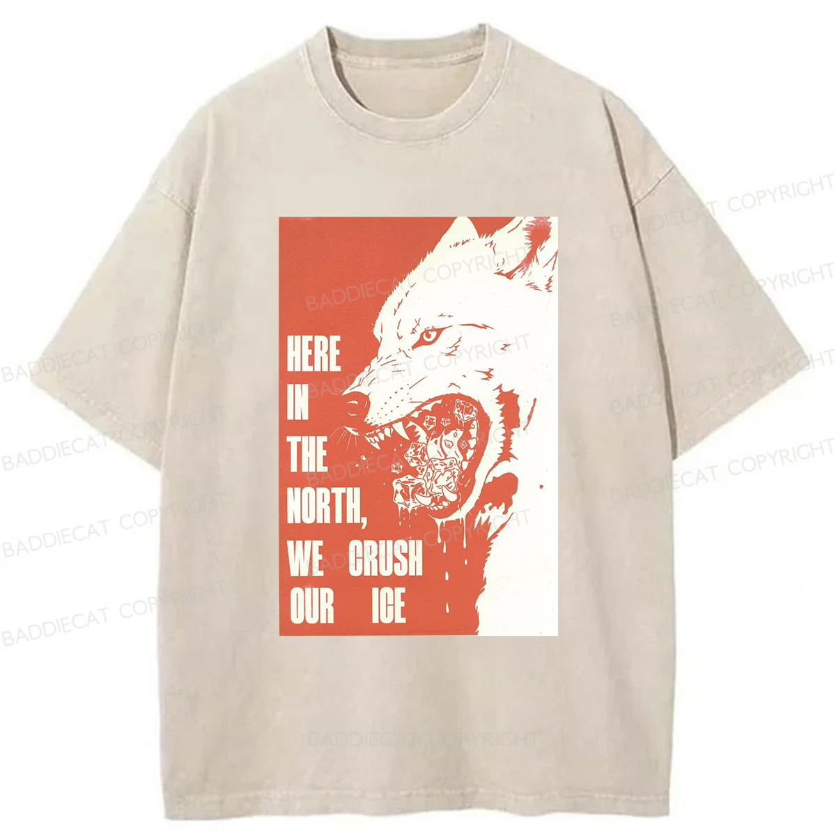 Baddiecat HERE IN THE NORTH WE CRUSH OUR ICE Washed T-shirt