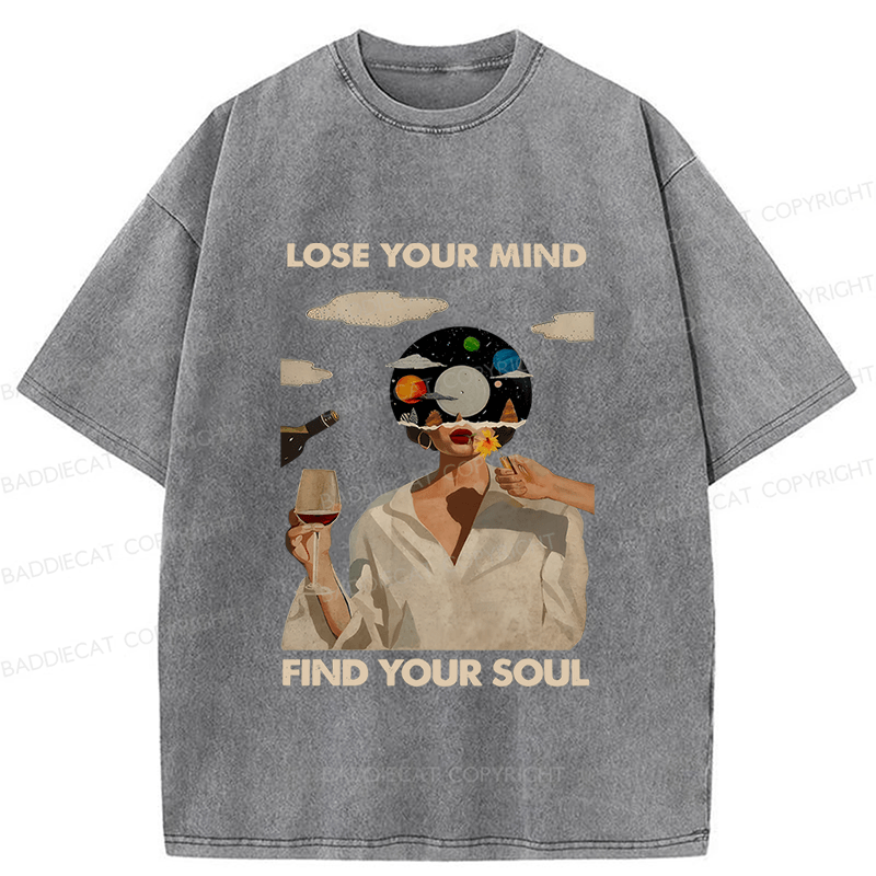 Baddiecat Lose Your Mind Find Your Soul Lose Your Mind Washed T-shirt