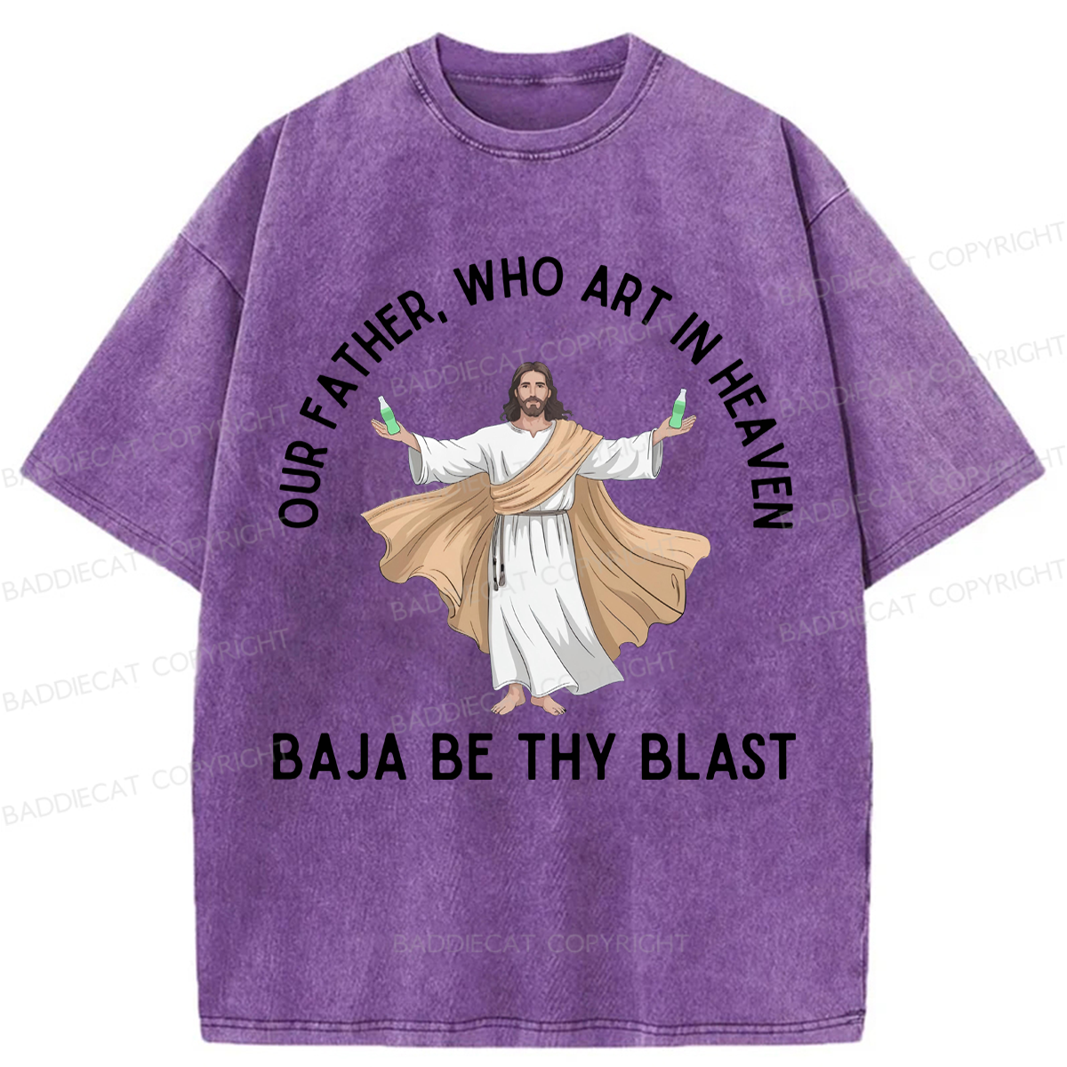 Baddiecat Our Father Who Art In Heaven BAJA BE THY BLAST Washed T-shirt