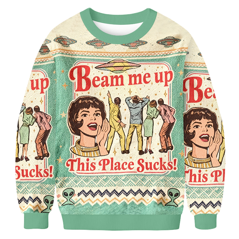 Baddiecat Beam Me Up This Place Sucks Ugly Sweatshirt