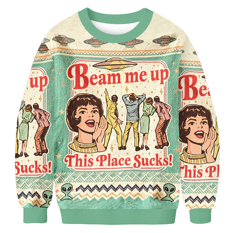 Baddiecat Beam Me Up This Place Sucks Ugly Sweatshirt