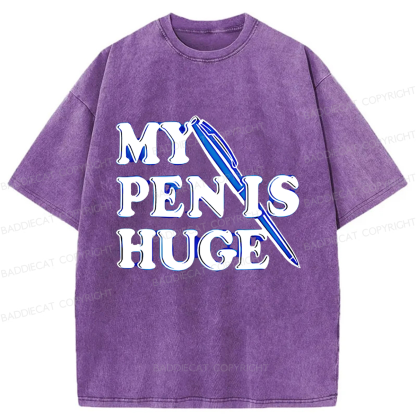 Baddiecat My Pen Is Huge Funny Washed T-shirt
