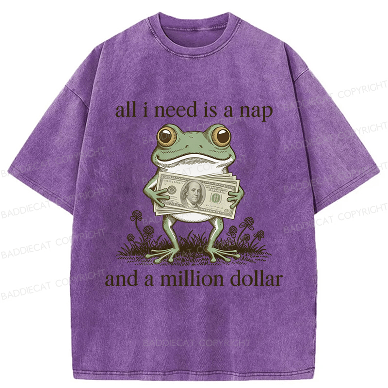 Baddiecat Frog All I Need Is A Nap And A Million Dollar Washed T-shirt
