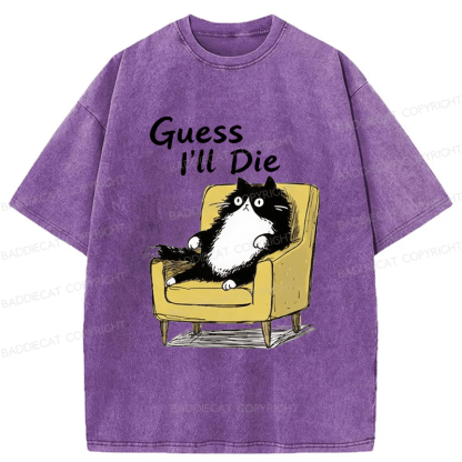 Baddiecat Guess I'll Die Washed T-shirt