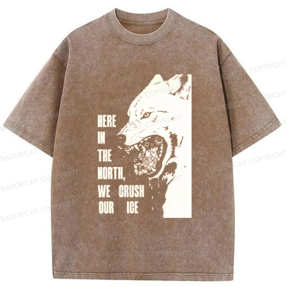 Baddiecat HERE IN THE NORTH WE CRUSH OUR ICE Washed T-shirt
