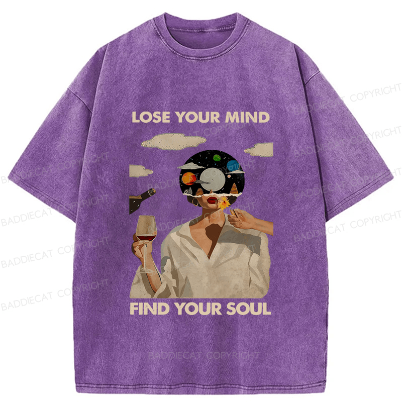 Baddiecat Lose Your Mind Find Your Soul Lose Your Mind Washed T-shirt
