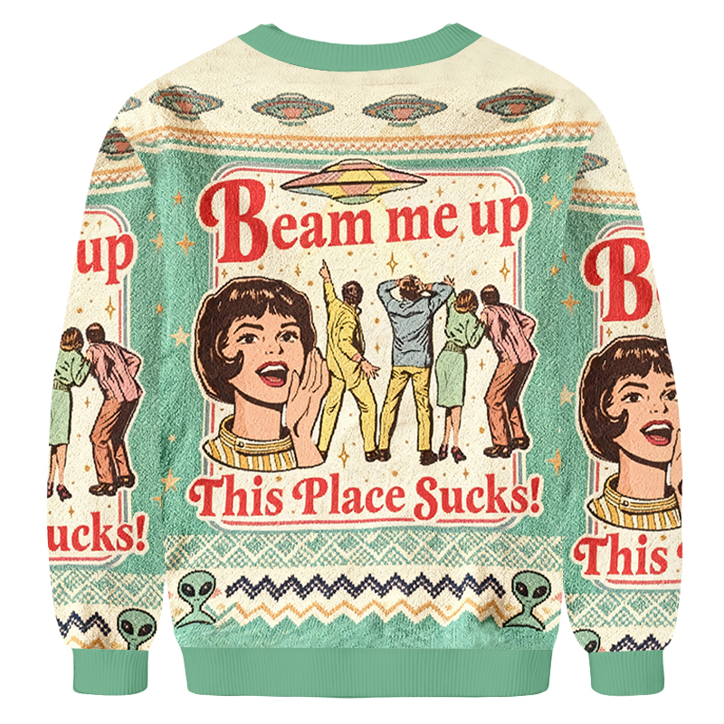 Baddiecat Beam Me Up This Place Sucks Ugly Sweatshirt