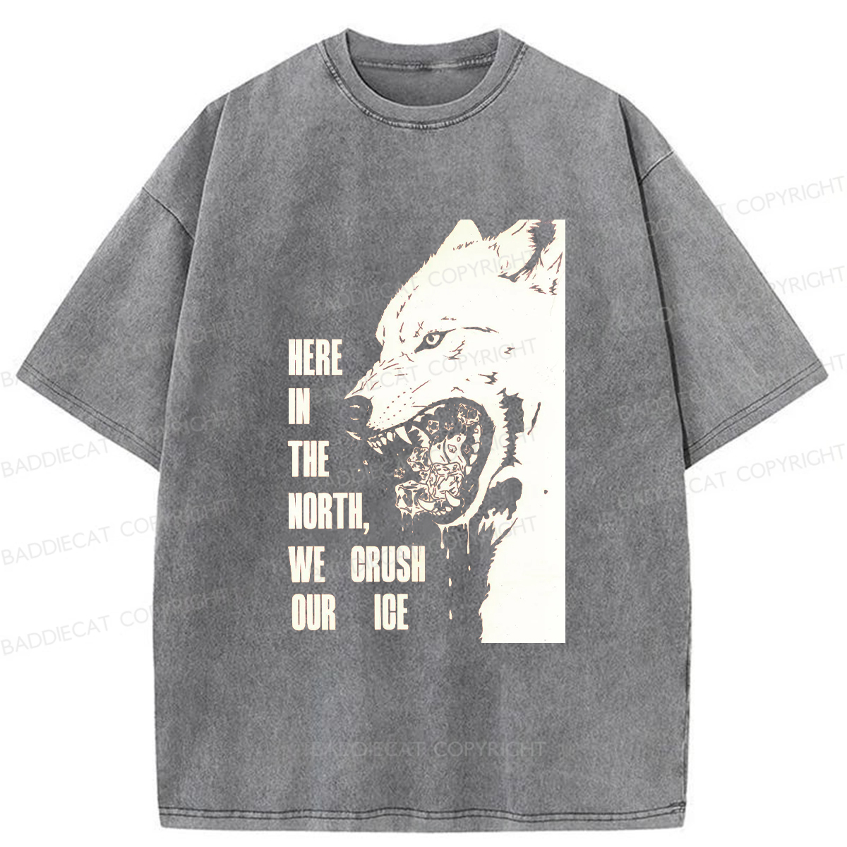 Baddiecat HERE IN THE NORTH WE CRUSH OUR ICE Washed T-shirt