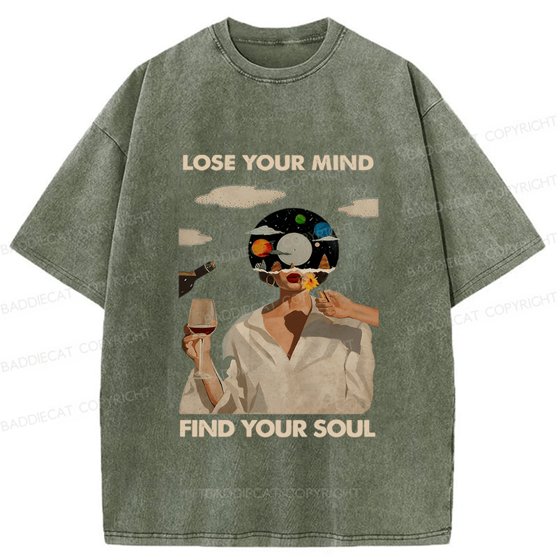 Baddiecat Lose Your Mind Find Your Soul Lose Your Mind Washed T-shirt