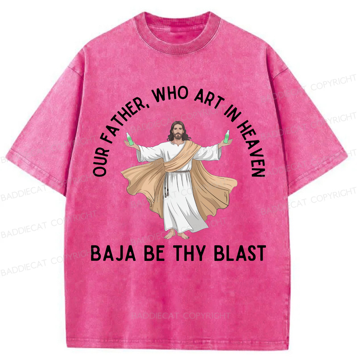 Baddiecat Our Father Who Art In Heaven BAJA BE THY BLAST Washed T-shirt