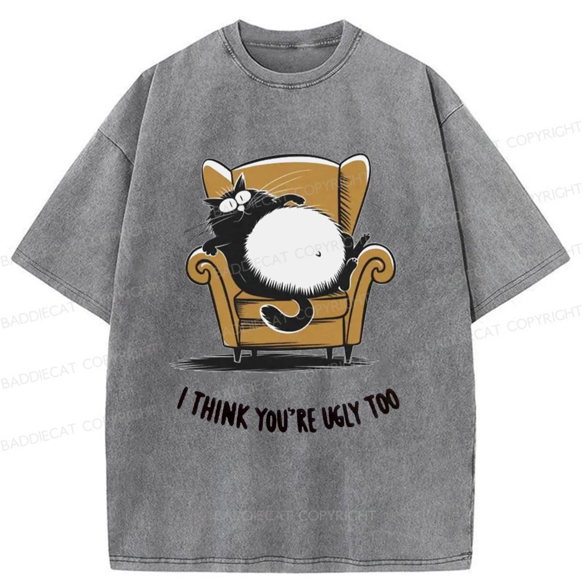 Baddiecat I Think You're Ugly Too Washed T-shirt
