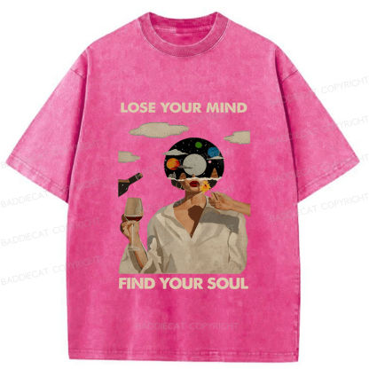 Baddiecat Lose Your Mind Find Your Soul Lose Your Mind Washed T-shirt