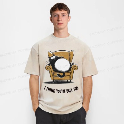 Baddiecat I Think You're Ugly Too Washed T-shirt