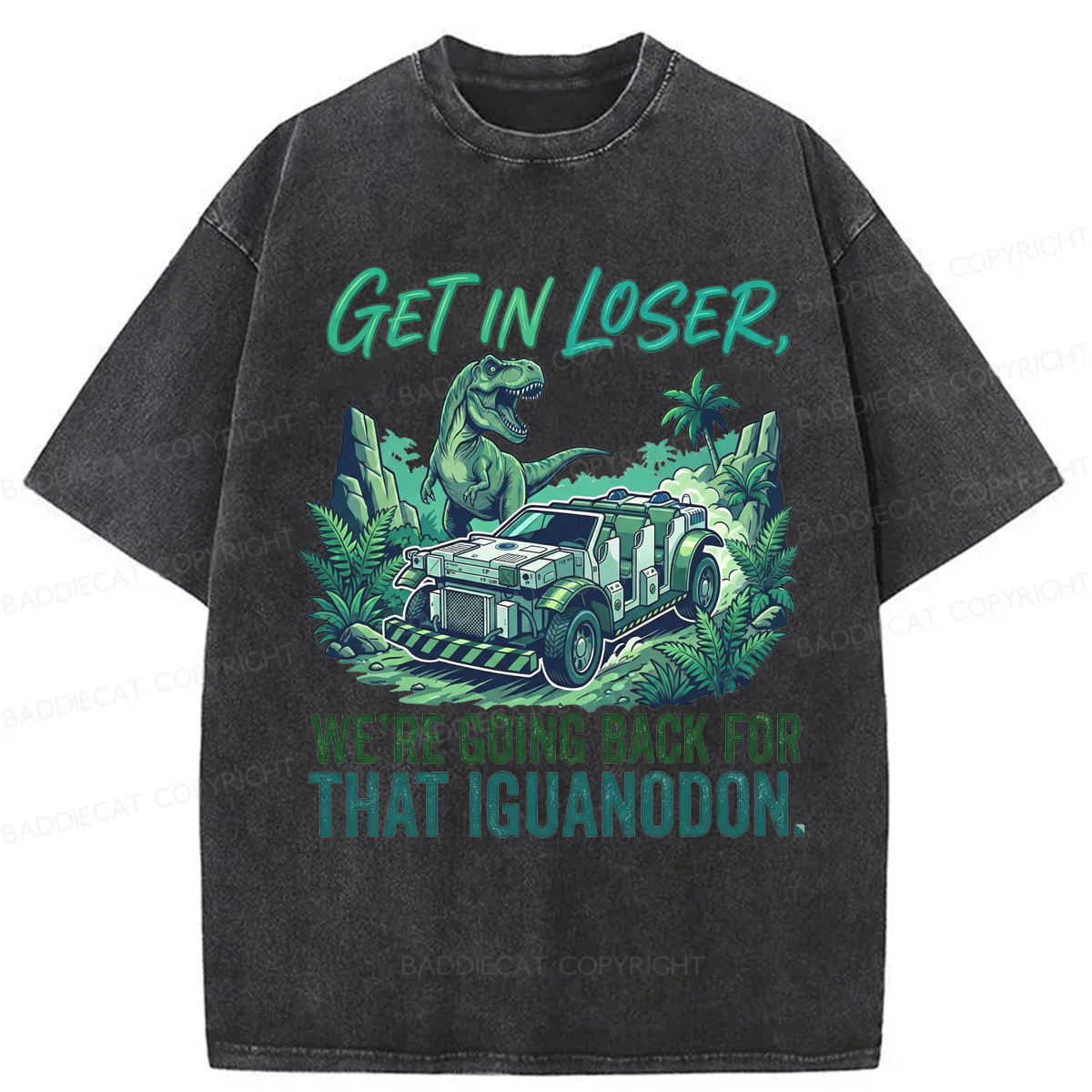 Baddiecat Dinosaur Get In Loser Theme Washed T-shirt