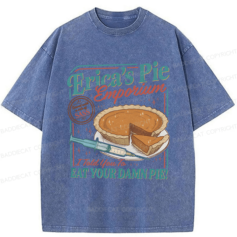 Baddiecat Erica Eat Your Damn Pie Washed T-shirt