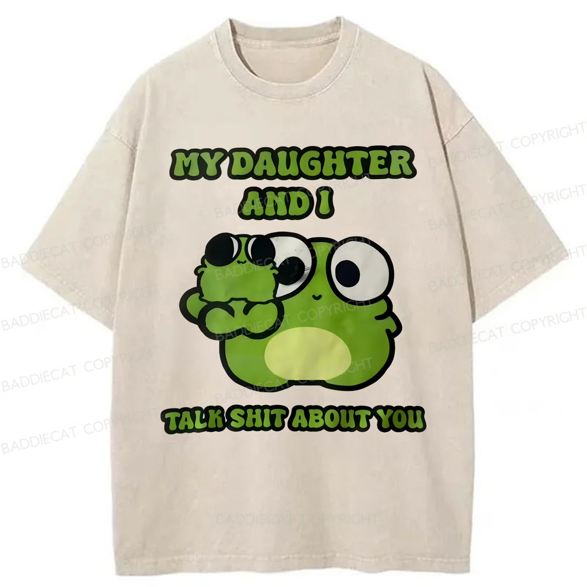 Baddiecat My Daughter And I Talk Sh*t About You Washed T-shirt