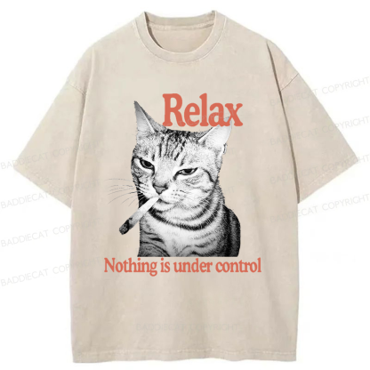 Baddiecat Cat Relax Nothing Is Under Control Washed T-shirt