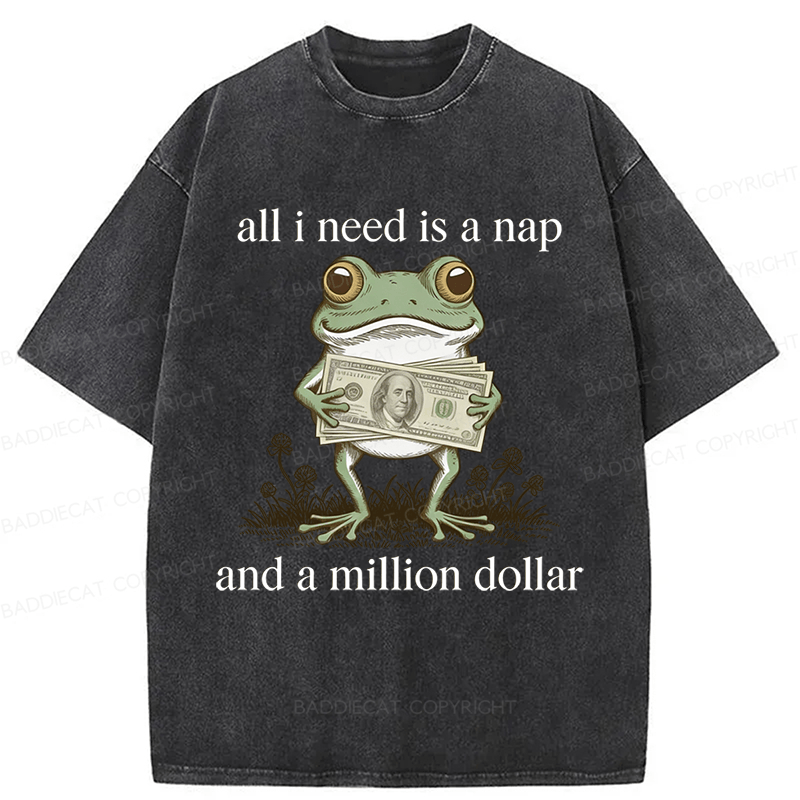 Baddiecat Frog All I Need Is A Nap And A Million Dollar Washed T-shirt